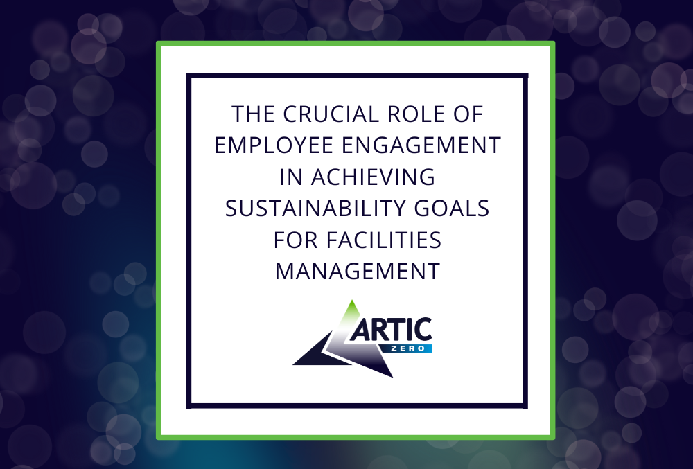 The Crucial Role of Employee Engagement in Achieving Sustainability Goals for Facilities Management