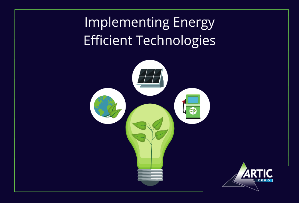 Implementing Energy Efficient Technologies